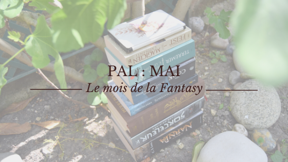 PAL : Mai, Le Mois de la Fantasy